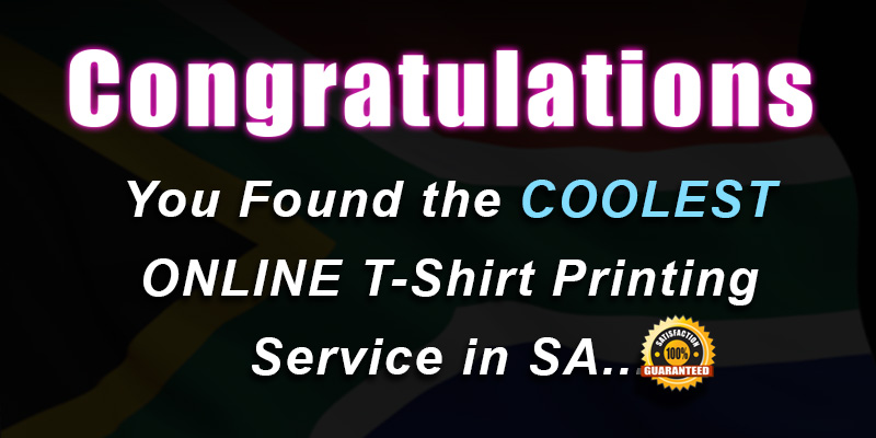 congratulations-you-found-the-coolest-online-t-shirt-printing-service-in-South-Africa